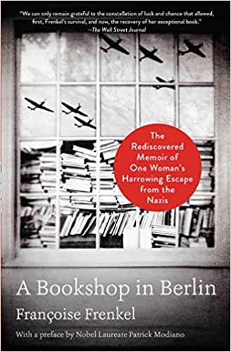 A Bookshop in Berlin: The Rediscovered Memoir of One Woman's Harrowing Escape from the Nazis by Françoise Frankel