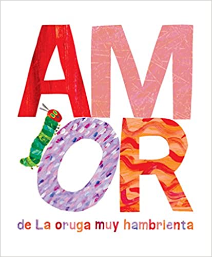 Amor de La Oruga Muy Hambrienta by Eric Carle~Spanish Language Edition