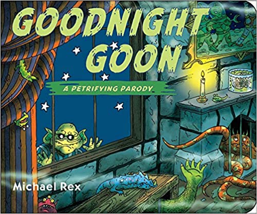 Goodnight Goon: a Petrifying Parody by Michael Rex, Board Book