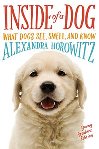 Inside of a Dog: What Dogs See, Smell and Know by Alexandra Horowitz