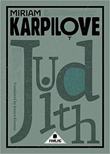 Judith: A Tale of Love & Woe by Miriam Karpilove  Translation by Jessica Kirzane