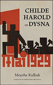 Childe Harold of Dysna by Moyshe Kulbak, Translated by Robert Adler Peckerar