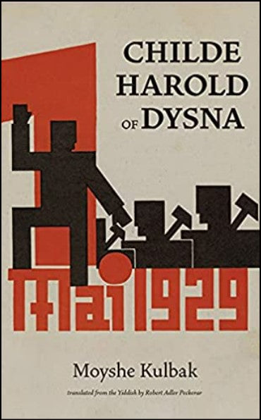 Childe Harold of Dysna by Moyshe Kulbak, Translated by Robert Adler Peckerar