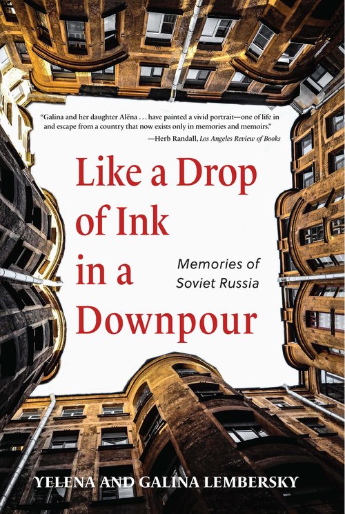 Like a Drop of Ink in a Downpour: Memories of Soviet Russia by Yelena Lembersky & Galina Lembersky
