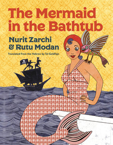 The Mermaid in the Bathtub by Nurit Zarchi and Ruth Modan