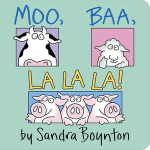 MOO, BAA, LA LA LA by Sandra Boynton, Board Book