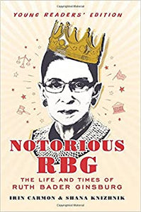 Notorious RBG Young Readers Edition by Irin Carmon