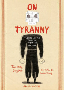 On Tyranny Graphic Edition by Timothy Synder, Illustrated by Nora Krug