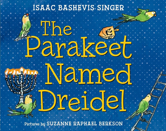 The Parakeet Named Dreidel by Isaac Bashevis Singer
