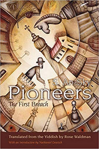 Pioneers: The First Breach by S. An-sky, Translated by Rose Waldman