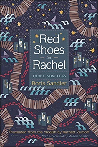 Red Shoes for Rachel: 3 Novellas by Boris Sandler, Translated by Barnett Zumoff