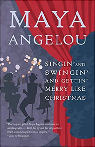 Singin' and Swingin' and Gettin' Merry Like Christmas by Maya Angelou
