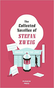 The Collected Novellas of Stefan Zweig: Burning Secret, A Chess Story, Fear, Confusion, and Journey into the Past