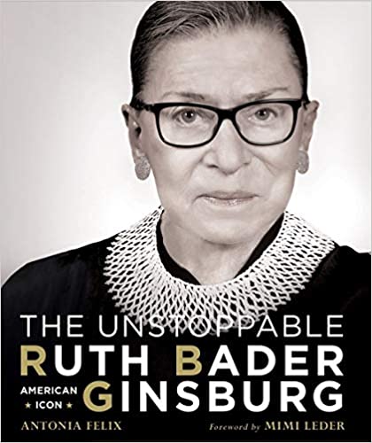 The Unstoppable Ruth Bader Ginsburg: American Icon by Antonia Felix, $29.99 Special Price $20