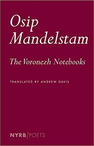 The Voronezh Notebooks by Osip Mandelstam, Translated by Andrew Davis
