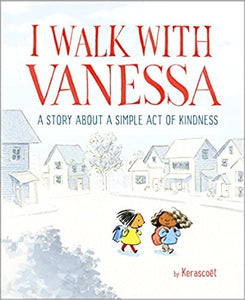 I Walk With Vanessa: A Story About a Simple Act of Kindness by Kerascoët