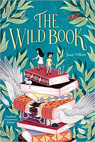 The Wild Book by Juan Villoro, Translated by Lawrence Schimel