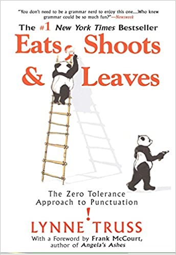 Eats, Shoots & Leaves: The Zero Tolerance Approach to Punctuation by Lynne Truss