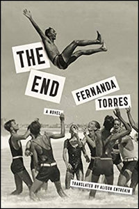 The End by Fernanda Torres, Translated by Alison Entrekin